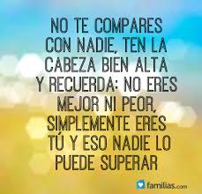 No Te Compares Con Nadie Ya Esta En Yo Amo A Mi Familia Motivacion Frases Frases Motivadoras Frases