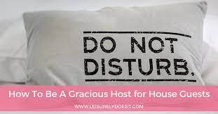 How To Be A Gracious Host For House Guests | Leisurely Does It