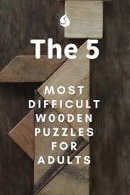If you're looking for a quality brain teaser for adults, we have just the product for you. The 5 Most Difficult Wooden Puzzles And 3d Brain Teasers For Adults Wooden Puzzles Brain Teasers For Adults Brain Teasers