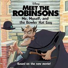Meet The Robinsons Me Myself And The Bowler Hat Guy Auerbach Annie Husband Ron Disney Storybook Artists 9780061124686 Amazon Com Books