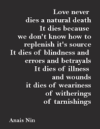 Love Never Dies Love Love Quotes Quotes Quote Love Quote Dies What Love Means Anais Nin Anais Nin Quotes