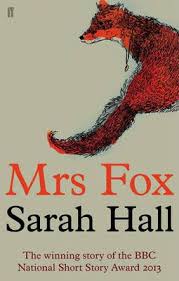Mrs Fox Sarah Hall Short Stories Fox Sarah