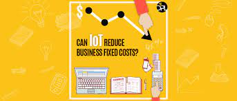 Iot Devices: Can They Help Businesses Reduce Their Fixed Costs?