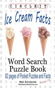 A team of editors takes feedback from our visitors to keep trivia as up to date and as accurate as possible. Circle It Ice Cream Facts Word Search Puzzle Book Lowry Global Media Llc Schumacher Mark Schumacher Maria 9781945512551 Amazon Com Books