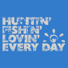 Download Huntin Fishin Lovin Everyday T Shirt Design Designs4screen