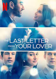 The last letter from your lover is a romance complicated by family obligations and missed opportunities. The Last Letter From Your Lover 2021 Rotten Tomatoes