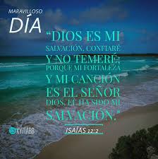Maravilloso Dia Dios Es Mi Salvacion Confiare Y No Temere Porque Mi Fortaleza Y Mi Cancion Es El Senor Dios El Ha Palabra De Vida Isaias Eres Maravilloso