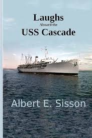Laughs Aboard the USS Cascade: Sisson, Albert E.: 9781977958693:  Amazon.com: Books