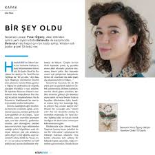 Geleceğin belirsizliğini yitirdiği, vaat olmaktan çıkıp tehdide döndüğü bu zamanlarda genç olmak neye benziyor? Bir Sey Oldu Pinar Ogunc