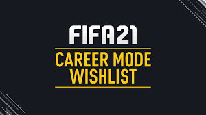 Fifa 21 Career Mode Wishlist Fifplay