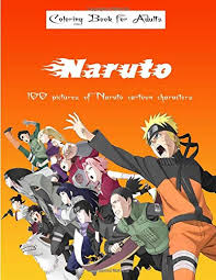 Its a big fun to color printables together. Naruto Coloring Book 100 Pictures Of Naruto Cartoon Characters Naruto Sasuke Sakura Madara Jiraya Pain And More Design Bob 9798632766807 Amazon Com Books