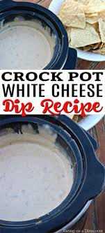 Crock Pot White Cheese Dip Recipe White Queso Dip Recipe Recipe Dip Recipes Cheese Dip Cheese Dip Recipes