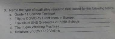 Research, inquire, superb, ins and outs, trigger quantitative and qualitative crucial, guarantee pair work. Name The Type Of Qualitative Research Best Suited For The Following Topics A Grade 11 Science Brainly Ph