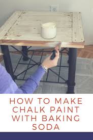 How To Make Chalky Finish Paint With Baking Soda Chalk Paint Furniture Diy Make Chalk Paint Chalk Paint Recipe
