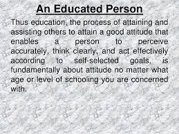 An Educated Personthus Education The Process Of Attaining Andassisting Others To Attain A Good A How To Memorize Things Meaning Of Education What Is Knowledge