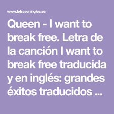 Queen I Want To Break Free Letra De La Cancion I Want To Break Free Traducida Y En Ingles Grandes Exitos Traducidos Para A In 2020 I Am A Queen