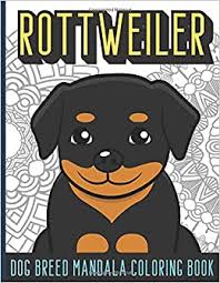 Push pack to pdf button and download pdf. Rottweiler Dog Breed Mandala Coloring Book Color Book For Pet Owners And Lovers Of Dogs Inspire Creativity And Mindfulness With Doggy Black And White Drawings On Pattern Designs Amazon De Publishing Funnyreign Fremdsprachige