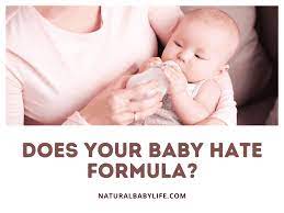Your Baby Hates Formula Learn Why Plus How To Fix It Natural Baby Life