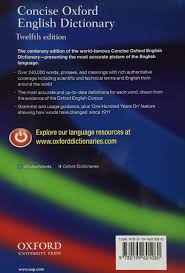 Authoritative and up to date, the concise oxford english dictionary offers unsurpassed coverage of english, perfect for anyone who needs a handy, reliable resource for home, school, or office.the concise oxford english dictionary is one of the most popular choices in oxford's renowned dictionary line. Concise Oxford English Dictionary 12th Edition Pdf