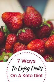 7 Ways To Enjoy Fruits On A Keto Diet Maintain Ketosis Fruit On Keto Diet Keto Diet Keto Fruit
