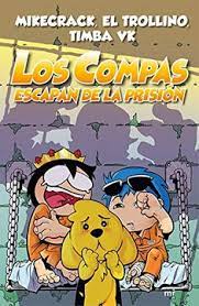Libro Los Compas Escapan De La Prision El Trollino Mikecrack Timba Vk Isbn 9788427046092 Comprar En Buscalibre