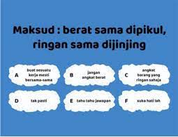 Maksud peribahasa berat sama dipikul ringan sama dijinjing. Facebook