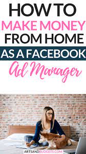 Here are 10 totally legit ways to make money using this social media platform, and example of real people who do it every day. How To Become A Facebook Ad Manager And Make Money From Home Arts And Budgets