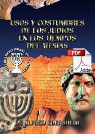Usos Y Costumbres De Los Judios En Los Tiempos Del Mesias Pdf De Alfred Edersheim Libro En 2020 Descargar Libros Cristianos Libros Cristianos Pdf Libros De La Biblia