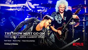 The Show Must Go On: The Queen + Adam Lambert Story” (2019) Hits Netflix UK  on Monday, 15th June 2020 : queen