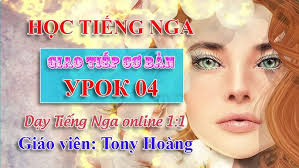 Bài 3: Học Tiếng Nga giao tiếp bán hàng tại Việt Nam (LB)