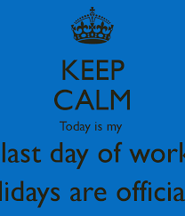 But then it became a full. Last Day Of Work Funny Quotes Quotesgram