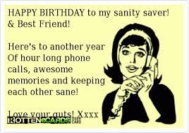Happy Birthday To My Sanity Saver Best Friend Here S To Another Year Of Happy Birthday Quotes Funny Happy Birthday Quotes For Friends Happy Birthday Bff