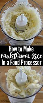 Learn How To Make Cauliflower Rice These Tips On How To Rice Cauliflower 4 Different Ways H Califlower Recipes Food Processor Recipes Riced Califlower Recipes