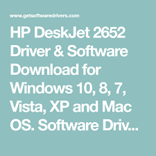 Hp Deskjet 2652 Driver Software Download For Windows 10 8 7 Vista Xp And Mac Os Software Driver For Windows 10 8 1 And 8 32 Software Mac Os Windows Xp