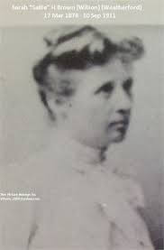Sarah H “Sallie” Weatherford Brown (1878-1911)