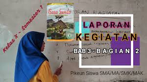 Materi laporan kegiatan bahasa sunda assalamualaikum wr wb terimakasih sudah berkunjung ke halaman blog ini. Materi Bahasa Sunda Smk Kelas X Semester 1 Bab 3 Laporan Kegiatan Bagian Kedua Youtube