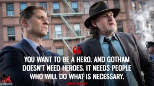 | funny pictures, batman merchandise, gotham. You Want To Be A Hero And Gotham Doesn T Need Heroes It Needs People Who Will Do What Is Necessary Magicalquote
