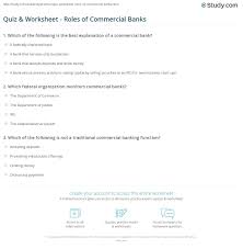 Many were content with the life they lived and items they had, while others were attempting to construct boats to. Quiz Worksheet Roles Of Commercial Banks Study Com