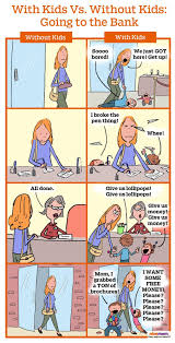 With Kids Vs Without Kids Going To The Bank Mommy Humor Motherhood Funny Mom Humor