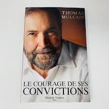 2015 Le Courage de ses Convictions Thomas Mulcair Autobiographie Signée  Français