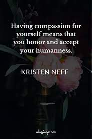  Ohh The Humaneetey Rootedtofly Self Compassion Quotes Compassion Quotes Self Compassion