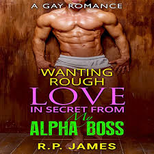 At first, i just wanted to know more, but one thing led to another… we got naked, we keep getting naked. Wanting Rough Love In Secret From My Alpha Boss By R P James Audiobook Audible Com