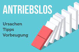 Antriebslos Ursachen Tipps Und Vorbeugung