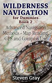 Wilderness Navigation For Dummies Book 2 Advanced Navigation Methods Map Wilderness Survival Survival Guide Book Survival Skills