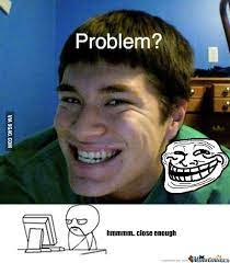 We did not find results for: I Think I Win The Most Realistic Real Life Troll Face Award 9gag