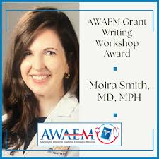 Congratulations to Dr. Moira Smith, the 2025 winner of the AWAEM Grant  Writing Workshop Award! She is Assistant Professor in the Department of  Emergency Medicine, Director of Digital Clinical Workflows, and Assistant