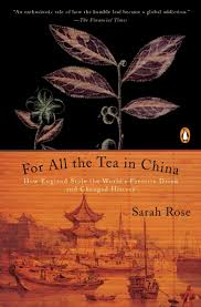 Vigorous and at its happiest in hot temperatures. For All The Tea In China How England Stole The World S Favorite Drink And Changed History Rose Sarah 9780143118749 Amazon Com Books