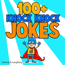 Telling a joke can be… funny knock knock jokes for kids. 100 Knock Knock Jokes By Johnny B Laughing Audiobook Audible Com