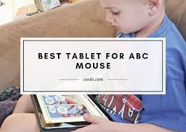 It's great to help keep littles quiet while you are working with older kids, but it's. Best Tablet For Abc Mouse 2021 Ceedo Usa