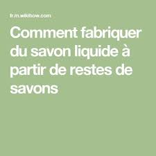 Comment Fabriquer Du Savon Liquide A Partir De Restes De Savons Comment Fabriquer Du Savon Comment Faire Comment Faire Du Chocolat